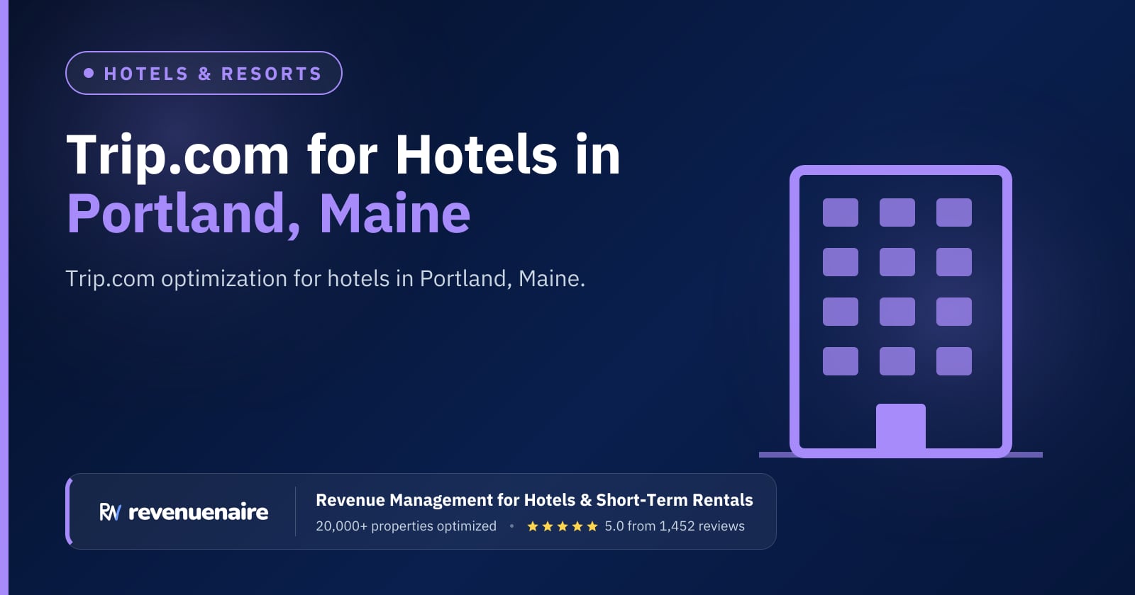 Trip.com Optimization for Hotels in Portland, Maine & Bar Harbor, United States