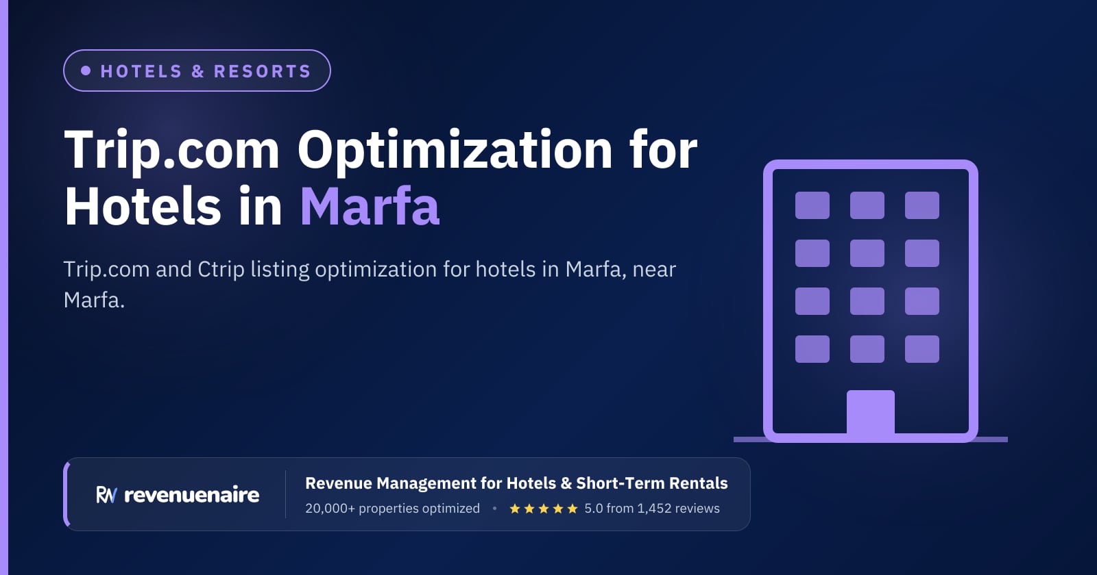 Trip.com Optimization for Hotels in Marfa & Big Bend, United States