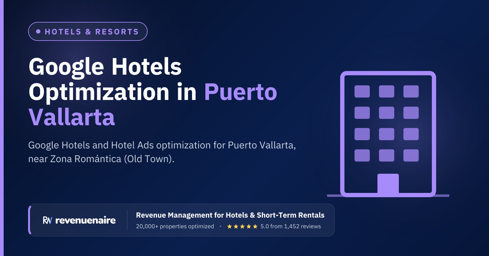 Google Hotel Ads Optimization in Puerto Vallarta & Riviera Nayarit, Mexico